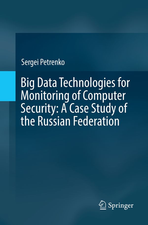 Big Data Technologies for Monitoring of Computer Security: A Case Study of the Russian Federation | 1:a upplagan
