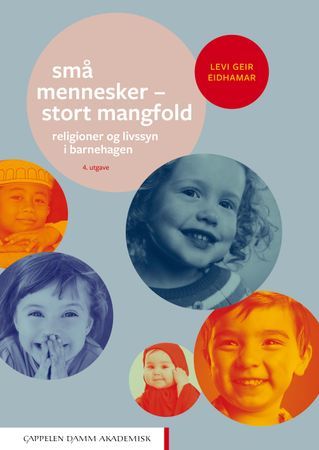 Små mennesker - stort mangfold. Religioner og livssyn i barnehagen | 0:e upplagan