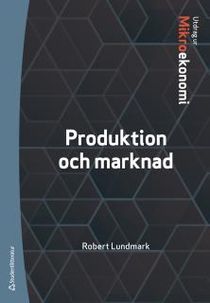 Produktion och marknad - utdrag ur Lundmarks Mikroekonomi