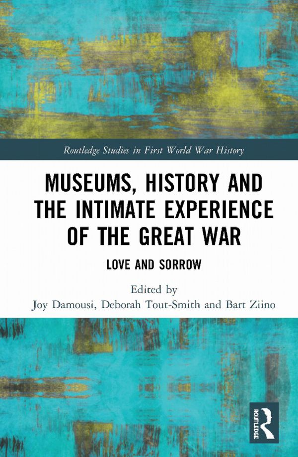 Museums, History and the Intimate Experience of the Great War | 1:a upplagan