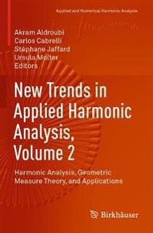 New Trends in Applied Harmonic Analysis, Volume 2: Harmonic Analysis, Geometric Measure Theory, and Applications (Applied and Nu | 1:a upplagan