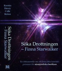 Söka Drottningen – Finna Starwalker : En dokumentär om att finna äkta  kontaktpersoner för utomjordiska besökare