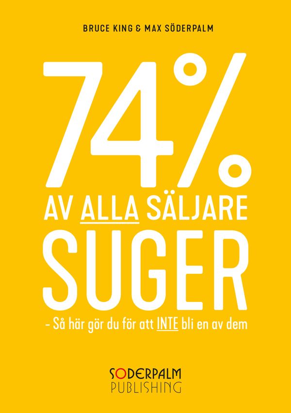 74 % av alla säljare suger - Så här gör du för att inte bli en av dem | 0:e upplagan