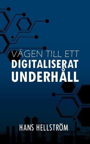 Vägen till ett Digitaliserat Underhåll : Fackbok | 1:a upplagan