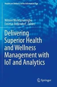 Delivering Superior Health and Wellness Management with IoT and Analytics