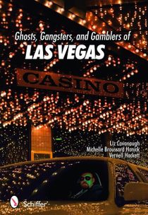 Ghosts, Gangsters, And Gamblers Of Las Vegas