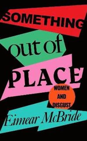 Something Out of Place - Women & Disgust