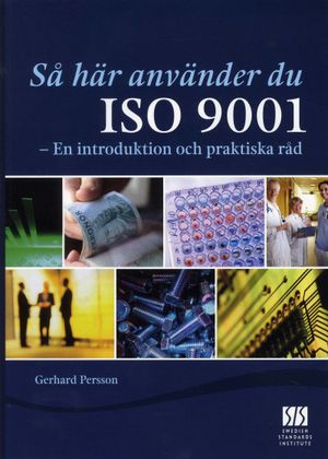 Så här använder du ISO 9001 : en introduktion och praktiska råd | 1:a upplagan