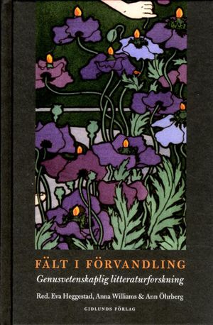 Fält i förvandling : genusvetenskaplig litteraturforskning | 1:a upplagan