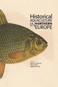 Historical Aquaculture in Northern Europe | 1:a upplagan