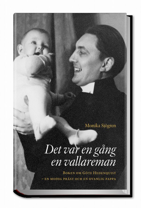 Det var en gång en vallareman : boken om Göte Hedenquist - en modig präst och en ovanlig pappa | 0:e upplagan