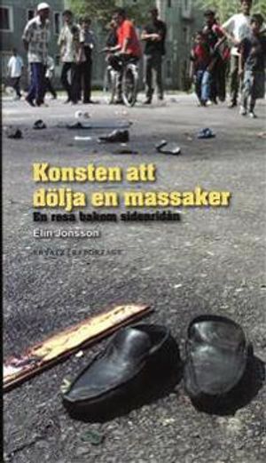 Konsten att dölja en massaker : en resa bakom sidenridån | 1:a upplagan