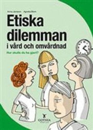 Etiska dilemman i vård och omvårdnad: hur skulle du ha gjort? |  2:e upplagan