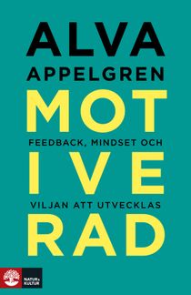 Motiverad : Feedback, mindset och viljan att utvecklas