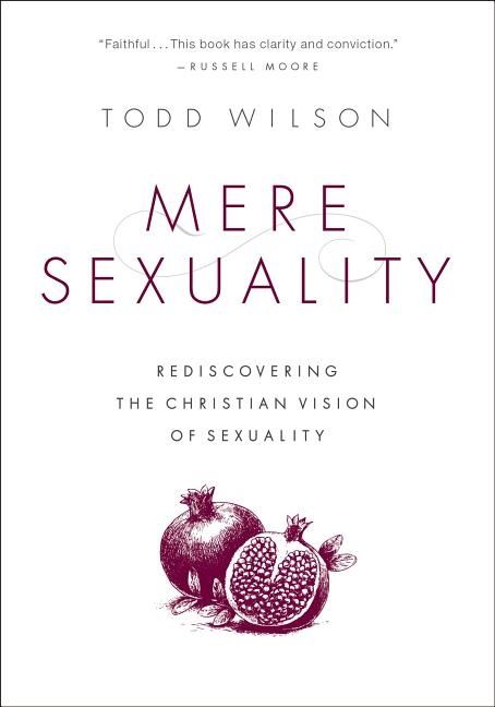 Mere sexuality - rediscovering the christian vision of sexuality | 0:e upplagan