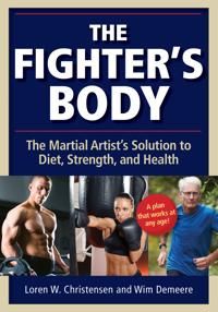 The Fighter's Body: The Martial Artist's Solution to Diet, Strength, and Health | 0:e upplagan