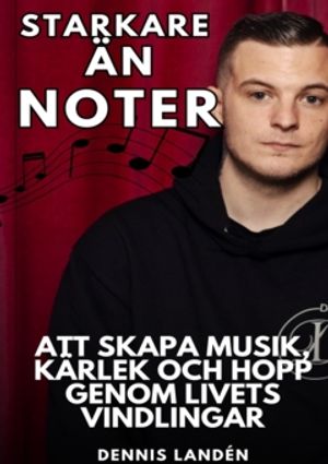 Starkare än noter : Att Skapa Musik, Kärlek och Hopp genom Livets Vindlingar