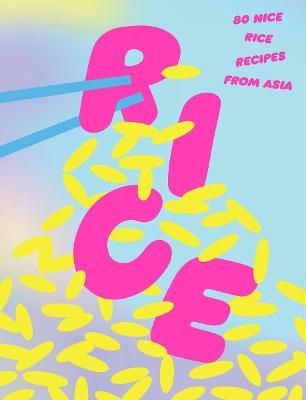 Rice: 80 Nice Rice Recipes from Asia | 0:e upplagan