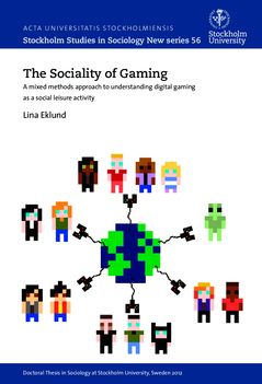 The sociality of gaming : A mixed methods approach to understanding digital gaming as a social leisure activity | 0:e upplagan