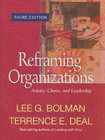 Reframing Organizations: Artistry, Choice, and Leadership