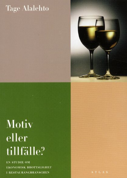 Motiv eller tillfälle? : en studie om ekonomisk brottslighet i restaurangbranschen | 1:a upplagan