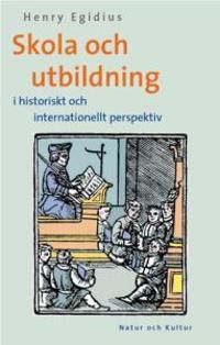 Skola och utbildning : I historiskt och internationellt perspektiv | 1:a upplagan