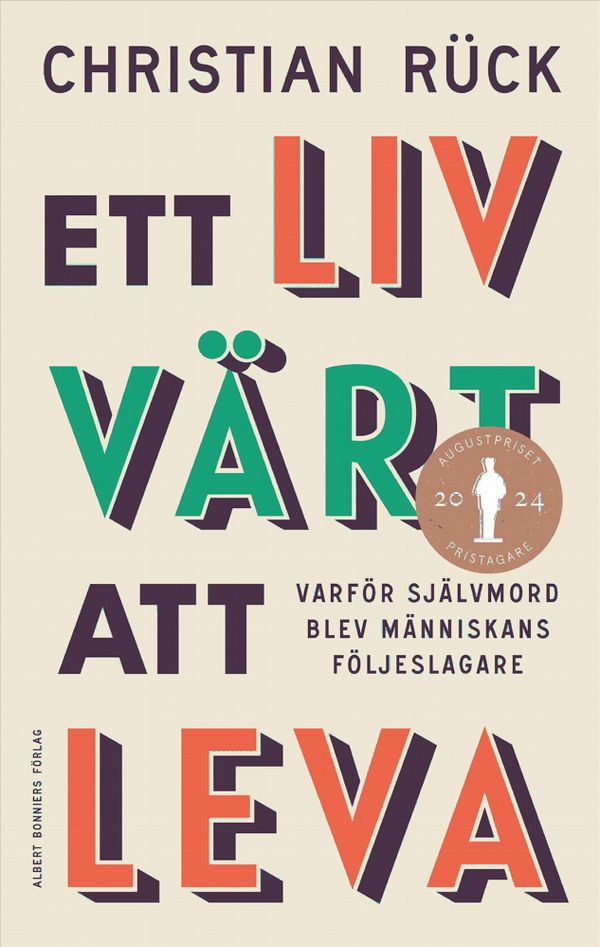 Ett liv värt att leva : varför självmord blev människans följeslagare | 0:e upplagan