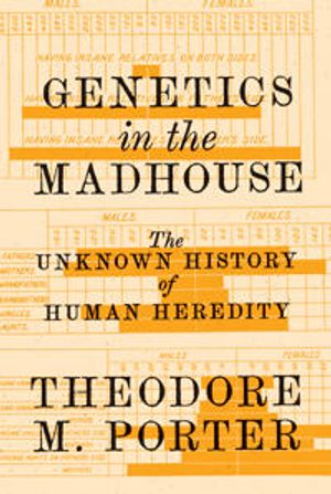 Genetics in the Madhouse