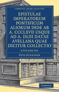 Epistulae imperatorum pontificum aliorum inde ab a. CCCLXVII usque ad a. DLIII datae Avellana quae dicitur collectio 2 Volume Se