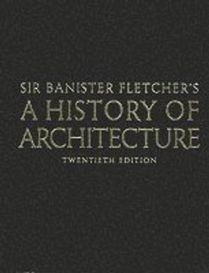 Sir Banister Fletcher's a History of Architecture