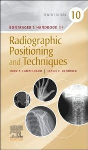 Bontrager's Handbook of Radiographic Positioning and Techniques | 10:e upplagan