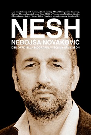 NESH : Nebojsa Novakovic - den officiella biografin | 1:a upplagan