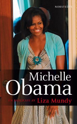 Michelle Obama : en biografi av Liza Mundy |  2:e upplagan