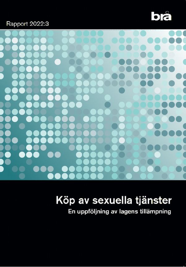 Köp av sexuella tjänster. Brå Rapport 2022:3  : En uppföljning av lagens ti | 0:e upplagan
