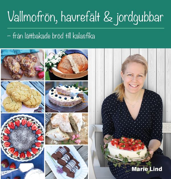 Vallmofrön, havrefält & jordgubbar : Från lättbakade bröd till kalasfika | 0:e upplagan