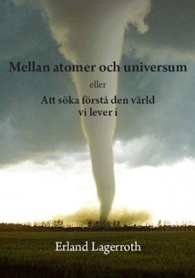 Mellan atomer och universum eller Att söka förstå den värld vi lever i | 0:e upplagan