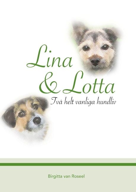 Lina och Lotta : Två helt vanliga hundliv | 1:a upplagan