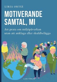 Motiverande  samtal, MI : Att prata om miljöpåverkan  utan att anklaga eller skuldbelägga | 0:e upplagan