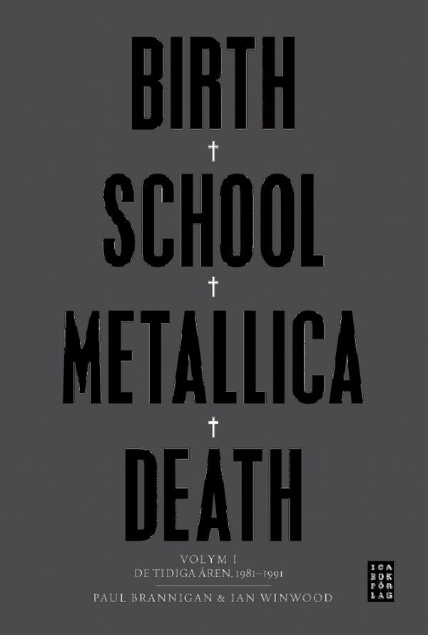 Birth School Metallica Death : Volym 1 De tidiga åren 1981-1991 | 1:a upplagan