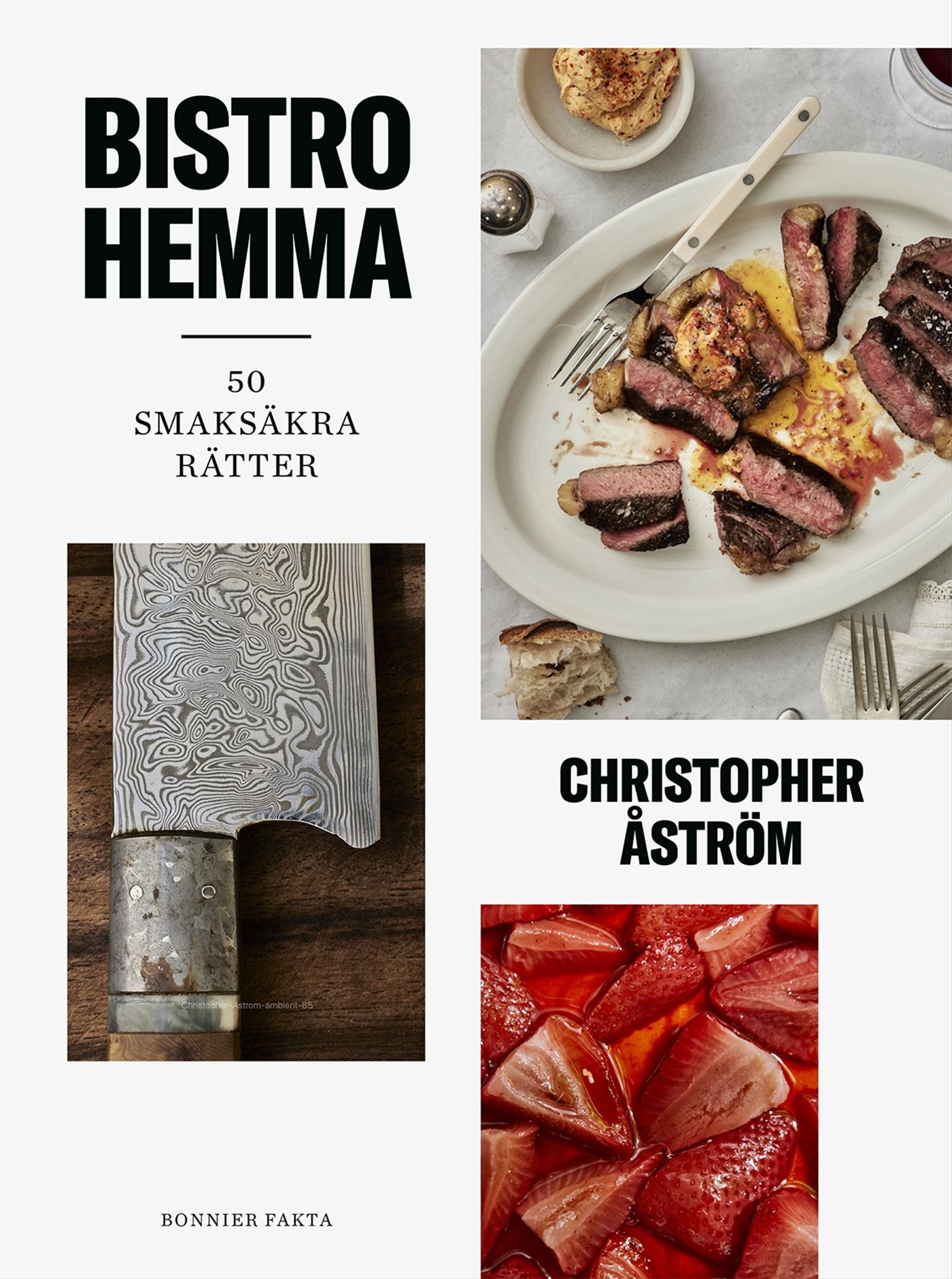 Bistro hemma : Vassa rätter & mätta vänner - Christopher Åström