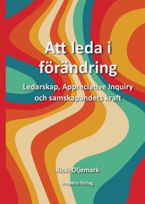 Att leda i förändring: Ledarskap, Appreciative Inquiry och samskapandets kraft