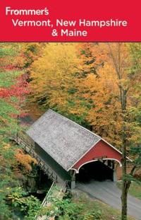 Frommer's Vermont, New Hampshire & Maine, 7th Edition | 7:e upplagan