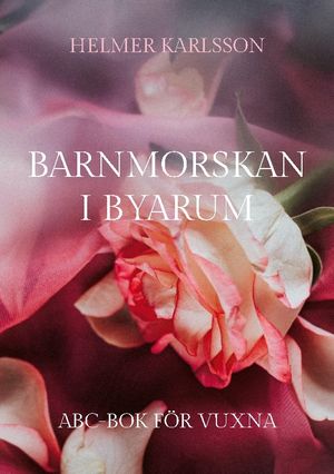 Barnmorskan i Byarum : ABC-bok för vuxna | 1:a upplagan