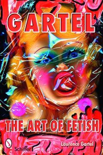Gartel: The Art Of Fetish : The Art of Fetish