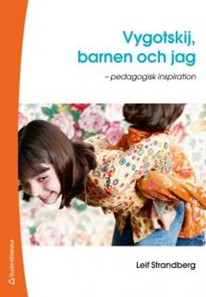 Vygotskij, barnen och jag : pedagogisk inspiration | 1:a upplagan