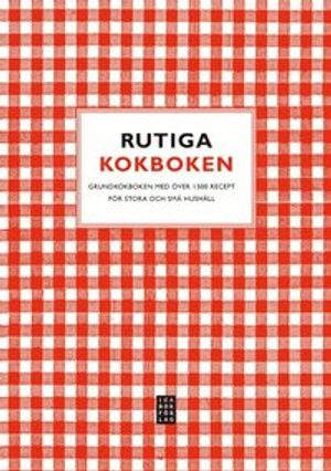 Rutiga kokboken : grundkokboken för stora och små hushåll - över 1500 recept | 8:e upplagan