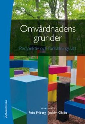 Omvårdnadens grunder : Perspektiv och förhållningssätt |  2:e upplagan