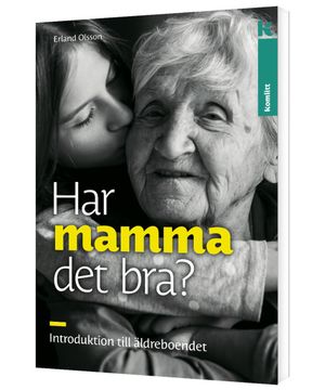 Har mamma det bra? Introduktion till äldreboendet | 1:a upplagan