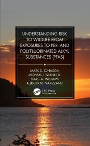 Understanding Risk to Wildlife from Exposures to Per- and Polyfluorinated Alkyl Substances (PFAS) | 1:a upplagan