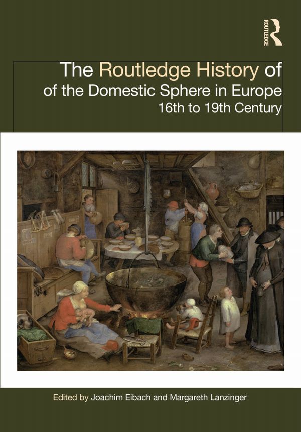 The Routledge History of the Domestic Sphere in Europe | 1:a upplagan